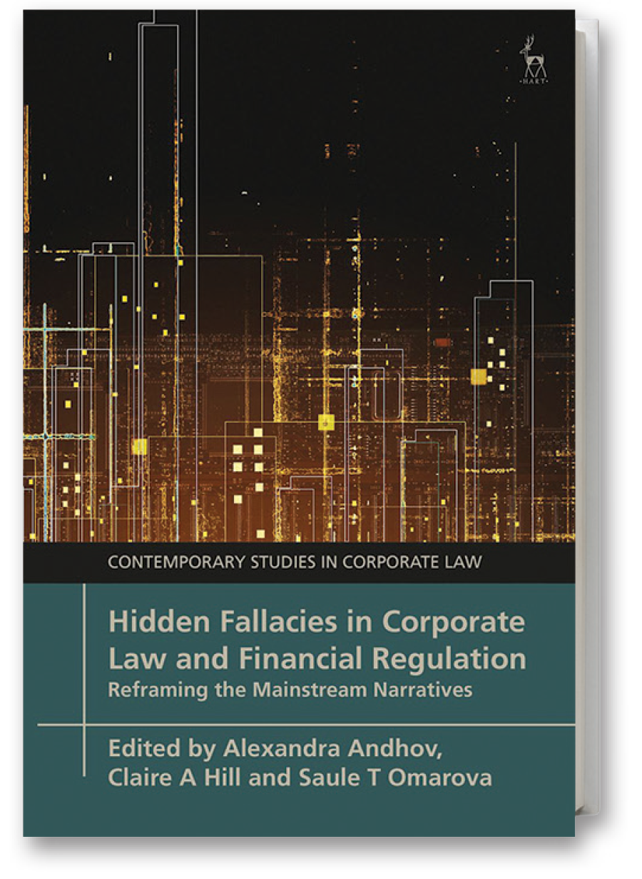Front book cover of Hidden Fallacies in Corporate Law and Financial Regulation: Reframing the Mainstream Narratives by Alexandra Andhov, Claire A. Hill, and Saule T. Omarova